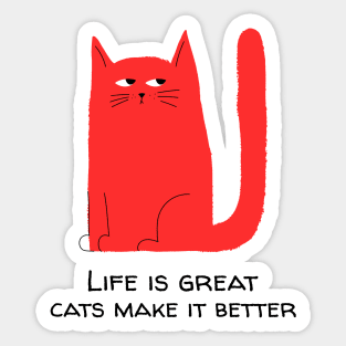 Life is great Cats, make it better Sticker